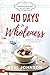 40 Days to Wholeness: Body,...