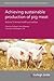 Achieving sustainable production of pig meat Volume 3: Animal health and welfare (Burleigh Dodds Series in Agricultural Science, 25)