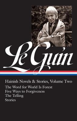 Hainish Novels & Stories, Vol. 2: The Word for World Is Forest / Five Ways to Forgiveness / The Telling / Stories (Hardcover)