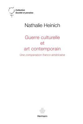 Guerre culturelle et art contemporain: Une comparaison franco-américaine (HR.SOC.PENSEES) (French Edition)