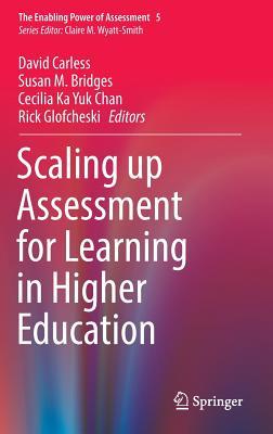 Scaling up Assessment for Learning in Higher Education (The Enabling Power of Assessment, 5)