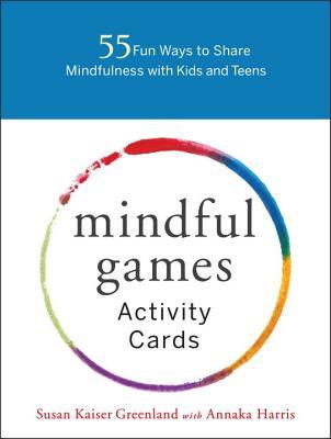 Mindful Games Activity Cards: 55 Fun Ways to Share Mindfulness with Kids and Teens (Cards)