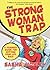 The Strong Woman Trap: A Fe...