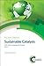 Sustainable Catalysis: With Non-endangered Metals, Part 2 (Green Chemistry Series, 39)