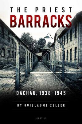 The Priest Barracks: Dachau, 1938-1945 (Paperback)