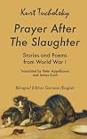 Prayer After the Slaughter: Poems and Stories From World War I (Tucholsky in Translation) Prayer After the Slaughter: Poems and Stories From World War I (Tucholsky in Translation)