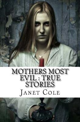 Mothers Most Evil: True Stories