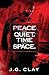 Peace and Quiet. Time and Space