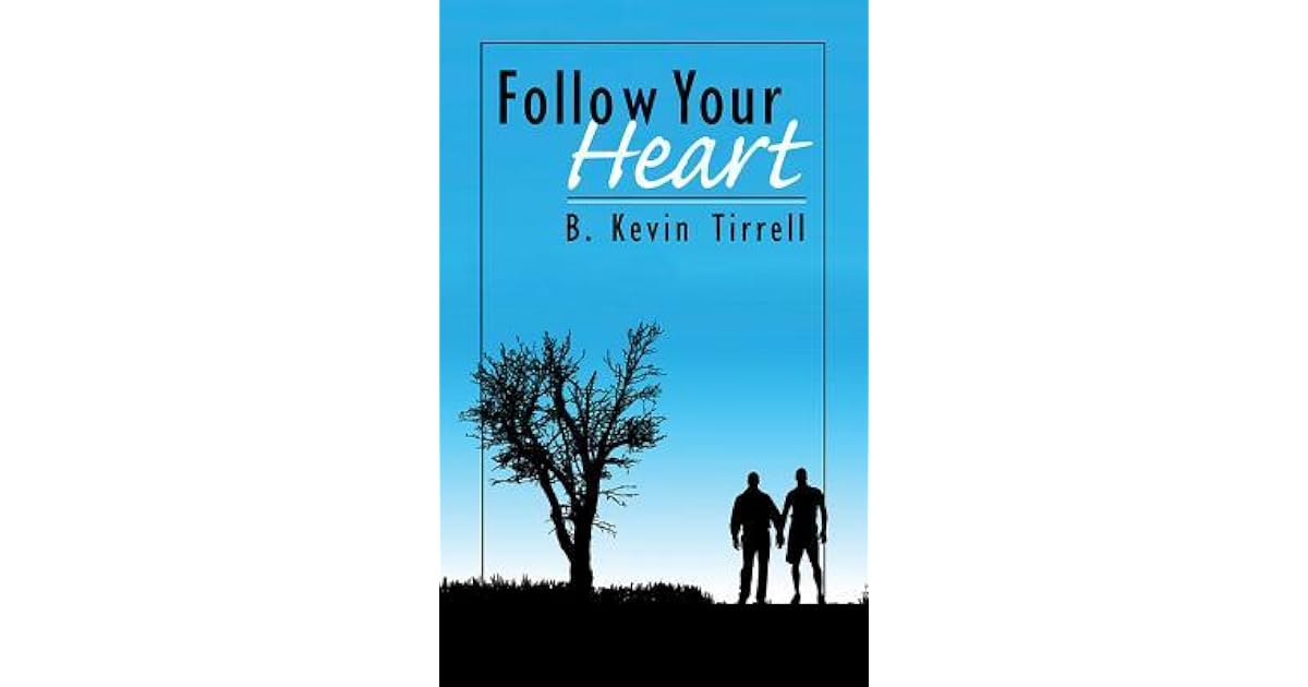 Follow Your Heart by B. Kevin Tirrell