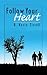 Follow Your Heart