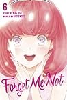 Forget Me Not, Vol. 6 (Forget Me Not, #6) Forget Me Not, Vol. 6 (Forget Me Not, #6)