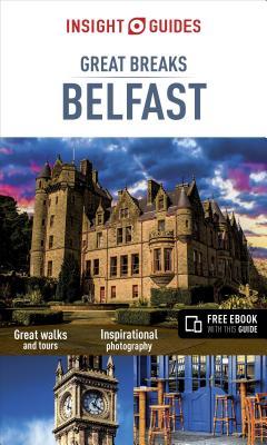Insight Guides Great Breaks Belfast (Travel Guide with Free eBook) (Insight Great Breaks)