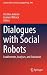 Dialogues with Social Robots: Enablements, Analyses, and Evaluation (Lecture Notes in Electrical Engineering, 427)