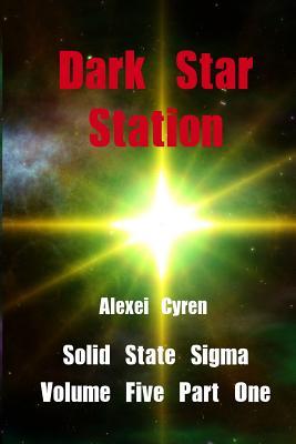 Dark Star Station (Part 1): Solid State Rising Book 2 Vol 5 Part 1 (Solid State Sigma)