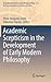 Academic Scepticism in the Development of Early Modern Philosophy (International Archives of the History of Ideas Archives internationales d'histoire des idées, 221)