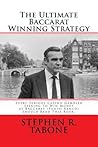 The Ultimate Baccarat Winning Strategy: Every Serious Casino Gambler Seeking to Win Money at Baccarat (Punto Banco) Should Read This Book.