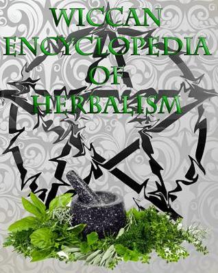 Wiccan Book of Herbalism: The Grey Witch's Reference Guide