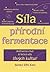 Síla přírodní fermentace by Sandor Ellix Katz
