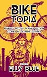 Biketopia: Feminist Bicycle Science Fiction Stories in Extreme Futures