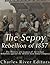 The Sepoy Rebellion of 1857: The History and Legacy of the Indian Rebellion against the British East India Company