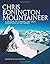 Mountaineer: A Lifetime of Climbing the Great Mountains of the World