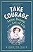 Take Courage: Anne Bronte a...
