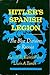 Hitler's Spanish Legion by Gerald R. Kleinfeld Hitler's Spanish Legion by Gerald R. Kleinfeld