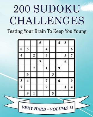 200 Sudoku Challenges - Very Hard - Volume 11: Testing Your Brain To Keep You Young