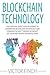 Blockchain: The Essential Quick & Easy Blueprint To Understand Blockchain Technology And Conquer The Next Thriving Economy! Get Your First Mover Advantage Now!