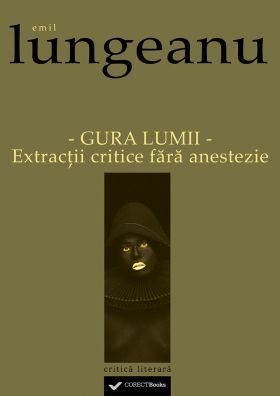 Gura lumii: extracţii critice fără anestezie