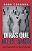 DIRÁS QUE NO ES AMOR (Spanish Edition)
