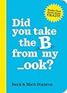 Did You Take the B from My _ook? by Beck Stanton