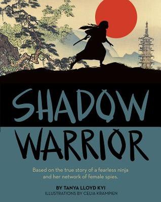 Shadow Warrior: Based on the true story of a fearless ninja and her network of female spies (Paperback)