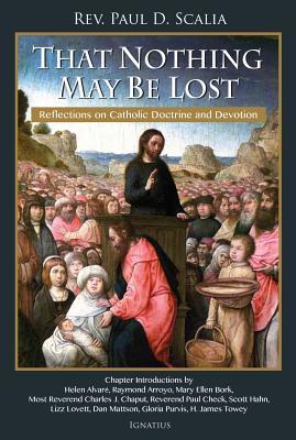 That Nothing May Be Lost: Reflections on Catholic Doctrine and Devotion