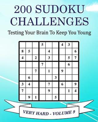 200 Sudoku Challenges - Very Hard - Volume 9: Testing Your Brain To Keep You Young