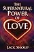 The Supernatural Power of Love