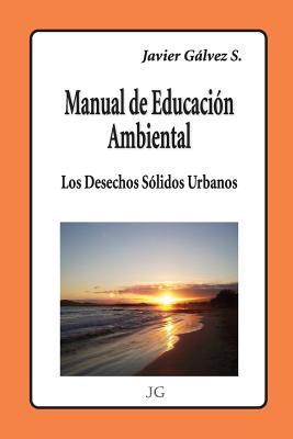 Manual de Educacion Ambiental: Los Desechos Solidos Urbanos