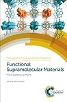 Functional Supramolecular Materials: From Surfaces to MOFs (Monographs in Supramolecular Chemistry, Volume 22) Functional Supramolecular Materials: From Surfaces to MOFs (Monographs in Supramolecular Chemistry, Volume 22)