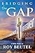 Bridging the Gap by Roy Beutel