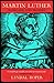 Martin Luther: Renegade and Prophet