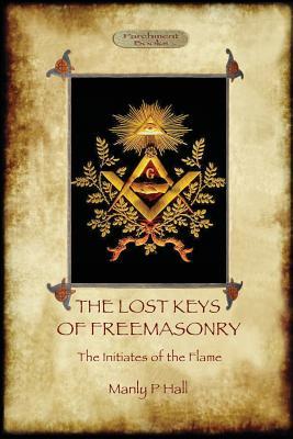 The Lost Keys of Freemasonry, and The Initiates of the Flame (Paperback)