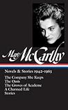 Mary McCarthy: Novels & Stories 1942-1963 (LOA #290): The Company She Keeps / The Oasis / The Groves of Academe / A Charmed Life / stories (Library of America Mary McCarthy Edition)