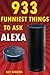Alexa: 933 Funniest Things ...