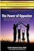 The Power of Opposites: How to succeed in your marriage and family not in spite of, but because of, your differences
