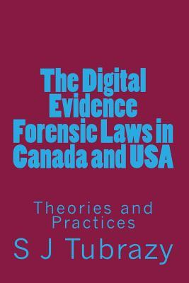 The Digital Evidence Forensic Laws in Canada and USA: Theories, Concepts and Practices