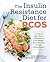 The Insulin Resistance Diet for PCOS: A 4-Week Meal Plan and Cookbook to Lose Weight, Boost Fertility, and Fight Inflammation
