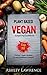 Plant Based Vegan : Instant Cookbook Top 50 Tastiest Vegan Recipes for the Healthiest Lifestyle (plant based cookbook, vegan instant cookbook, plant based diet, vegetarian recipes,