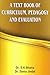 A TEXT BOOK OF CURRICULUM, PEDAGOGY AND EVALUATION