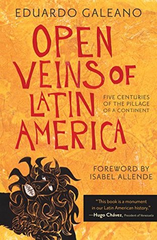 Open Veins of Latin America: five centuries of the pillage of a continent