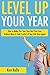 LEVEL UP YOUR YEAR (In 15 Minutes or Less): How to Make This Year Your Best Year Ever. Achieve More & Take Control of Your Life Once Again (Level Up in 15 Minutes Book 1)
